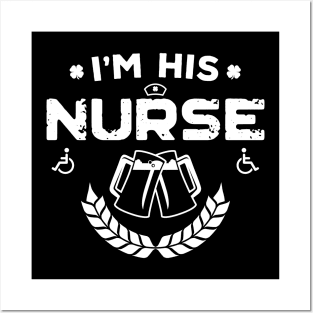 I'm His Nurse Funny St Patricks Day Posters and Art